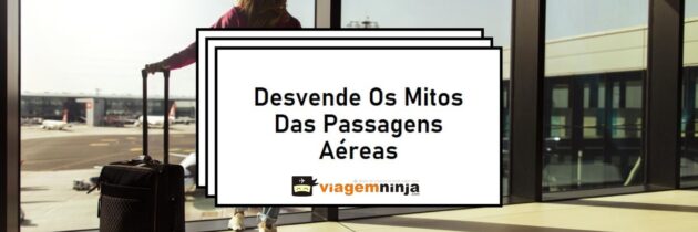 7 Mitos sobre a Compra de Passagens Aéreas Desvendados